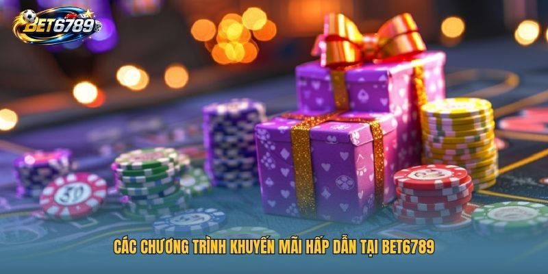 BET6789 18 Các chương trình khuyến mãi hấp dẫn tại BET6789